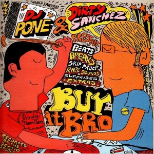 DJ Pone & Dirty Sanchez - Buy it bro - LP